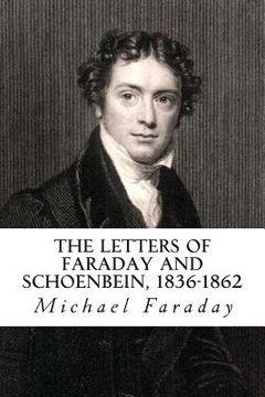 portada The Letters of Faraday and Schoenbein, 1836-1862: With Notes, Comments and References to Contemporary Letters (in English)