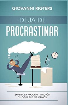 portada Deja de Procrastinar: Supera la Procrastinación y Logra tus Objetivos (in Spanish)