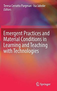 portada Emergent Practices and Material Conditions in Learning and Teaching With Technologies. 