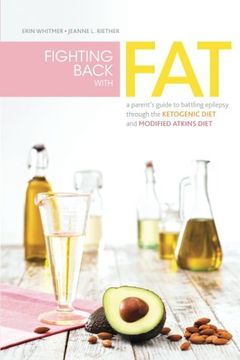 portada Fighting Back With Fat: A Guide to Battling Epilepsy Through the Ketogenic Diet and Modified Atkins Diet (in English)