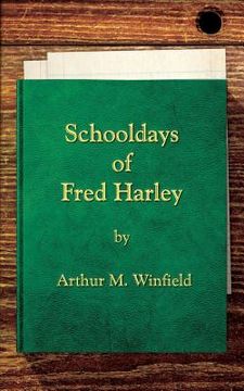 portada Schooldays of Fred Harley: Or, Rivals for all Honors (in English)