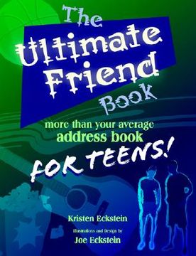 portada the ultimate friend book: more than your average address book for teens!