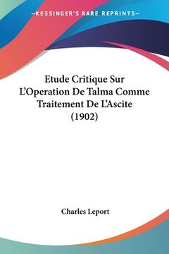 portada Etude Critique Sur L'Operation De Talma Comme Traitement De L'Ascite (1902) (en Francés)