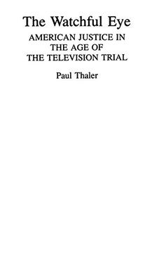 portada The Watchful Eye: American Justice in the age of the Television Trial 