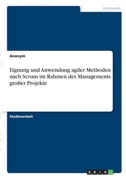 portada Eignung und Anwendung agiler Methoden nach Scrum im Rahmen des Managements großer Projekte (en Alemán)