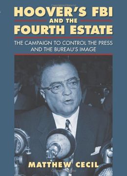 portada Hoover's FBI and the Fourth Estate: The Campaign to Control the Press and the Bureau's Image