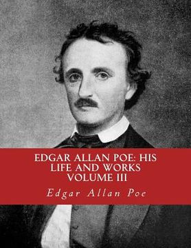 portada Edgar Allan Poe, His Life and Works: : A five Volume Series 3 (en Inglés)