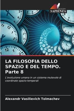 portada LA FILOSOFIA DELLO SPAZIO E DEL TEMPO. Parte 8 (en Italiano)