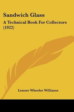 portada sandwich glass: a technical book for collectors (1922) (en Inglés)