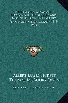portada history of alabama and incidentally of georgia and mississippi from the earliest period; annals of alabama 1819-1900 (en Inglés)