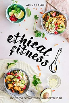 portada Ethical Fitness: Recipes for Eating Vegan While Getting fit (en Inglés)