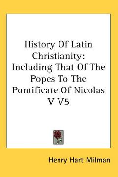 portada history of latin christianity: including that of the popes to the pontificate of nicolas v v5 (in English)
