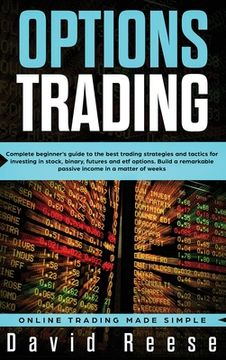 portada Options Trading: Complete Beginner's Guide to the Best Trading Strategies and Tactics for Investing in Stock, Binary, Futures and ETF O (in English)