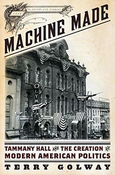 portada Machine Made: Tammany Hall and the Creation of Modern American Politics (en Inglés)