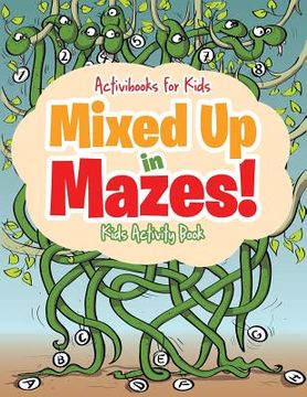portada Mixed Up in Mazes! Kids Activity Book (en Inglés)