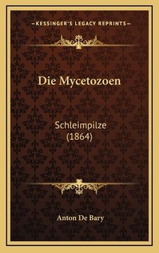 portada Die Mycetozoen: Schleimpilze (1864) (in German)