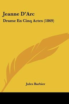 portada Jeanne D'Arc: Drame En Cinq Actes (1869) (in French)