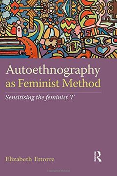 portada Autoethnography as Feminist Method: Sensitising the feminist 'I' (Routledge International Handbooks)