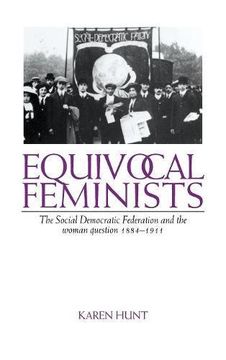 portada Equivocal Feminists: The Social Democratic Federation and the Woman Question 1884 1911 (en Inglés)