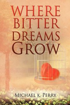 portada where bitter dreams grow (en Inglés)