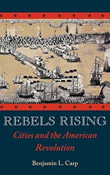 portada Rebels Rising: Cities and the American Revolution 