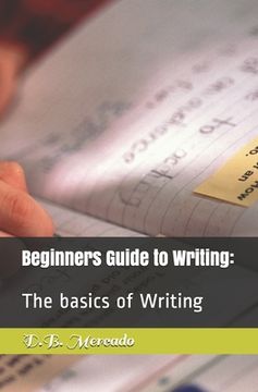 portada Beginners Guide to Writing: : The basics of Writing (in English)