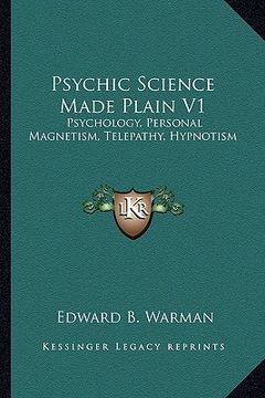 portada psychic science made plain v1: psychology, personal magnetism, telepathy, hypnotism (en Inglés)