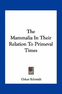 portada the mammalia in their relation to primeval times (in English)