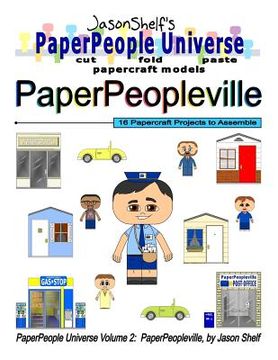 portada Jason Shelf's PaperPeople Universe: PaperPeopleville: Cut, Fold, and Paste Paper Figure Models (en Inglés)