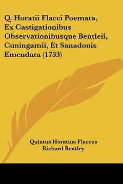 portada q. horatii flacci poemata, ex castigationibus observationibusque bentleii, cuningamii, et sanadonis emendata (1733) (en Inglés)