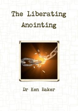 portada The Liberating Anointing (en Inglés)