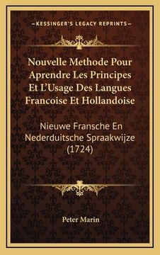 portada Nouvelle Methode Pour Aprendre Les Principes Et L'Usage Des Langues Francoise Et Hollandoise: Nieuwe Fransche En Nederduitsche Spraakwijze (1724) (in French)