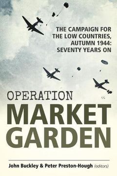 portada Operation Market Garden: The Campaign for the low Countries, Autumn 1944: Seventy Years on (Wolverhampton Military Studies) (in English)