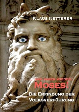 portada ... und immer wieder Moses: Die Erfindung der Volksverführung (in German)