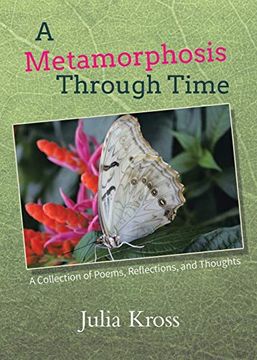 portada A Metamorphosis Through Time: A Collection of Poems, Reflections, and Thoughts (in English)