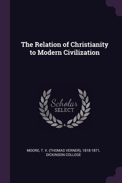 portada The Relation of Christianity to Modern Civilization (en Inglés)
