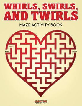 portada Whirls, Swirls, and Twirls - Maze Activity Book (in English)