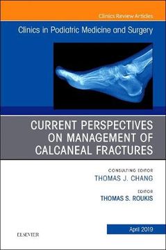 portada Current Perspectives on Management of Calcaneal Fractures, an Issue of Clinics in Podiatric Medicine and Surgery, 1e: Volume 36-2 (The Clinics: Orthopedics) 