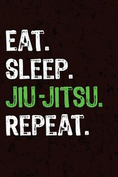 portada Eat Sleep Jiu Jitsu Repeat (en Inglés)