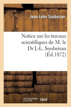 portada Notice Sur Les Travaux Scientifiques de M. Le Dr J.-L. Soubeiran (en Francés)
