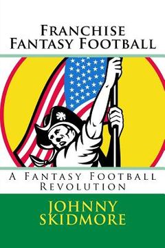 portada Franchise Fantasy Football: A Fantasy Football Revolution (en Inglés)