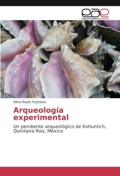 portada Arqueología experimental: Un pendiente arqueológico de Kohunlich, Quintana Roo, México