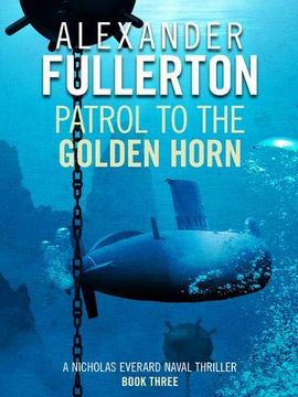 portada Patrol to the Golden Horn (Nicholas Everard Naval Thrillers) (in English)