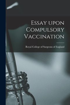 portada Essay Upon Compulsory Vaccination (en Inglés)