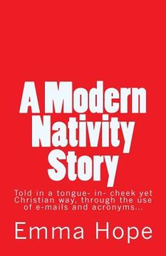 portada A Modern Nativity Story: Told Through E-Mails And Acronyms... (en Inglés)