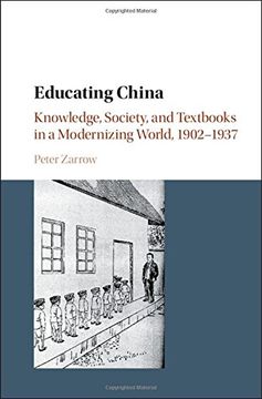 portada Educating China: Knowledge, Society and Textbooks in a Modernizing World, 1902–1937
