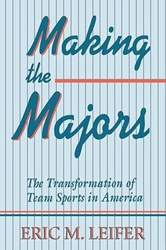 portada making the majors: the transformation of team sports in america (en Inglés)