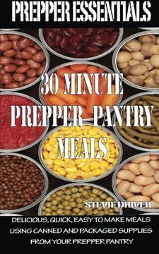 portada Prepper Essentials: 30 Minute Prepper Pantry Meals: Delicious, quick, easy to make meals using canned and packaged supplies from your prepper pantry