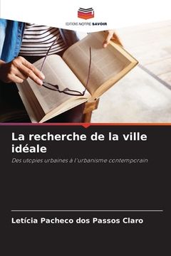 portada La recherche de la ville idéale (en Francés)