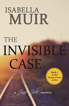 portada The Invisible Case: A Sussex Crime - Heartbreaking Tragedy or Coldblooded Murder. (a Janie Juke Mystery) (en Inglés)